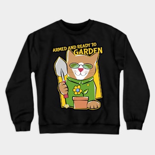 Armed and Ready to Garden Cat Crewneck Sweatshirt